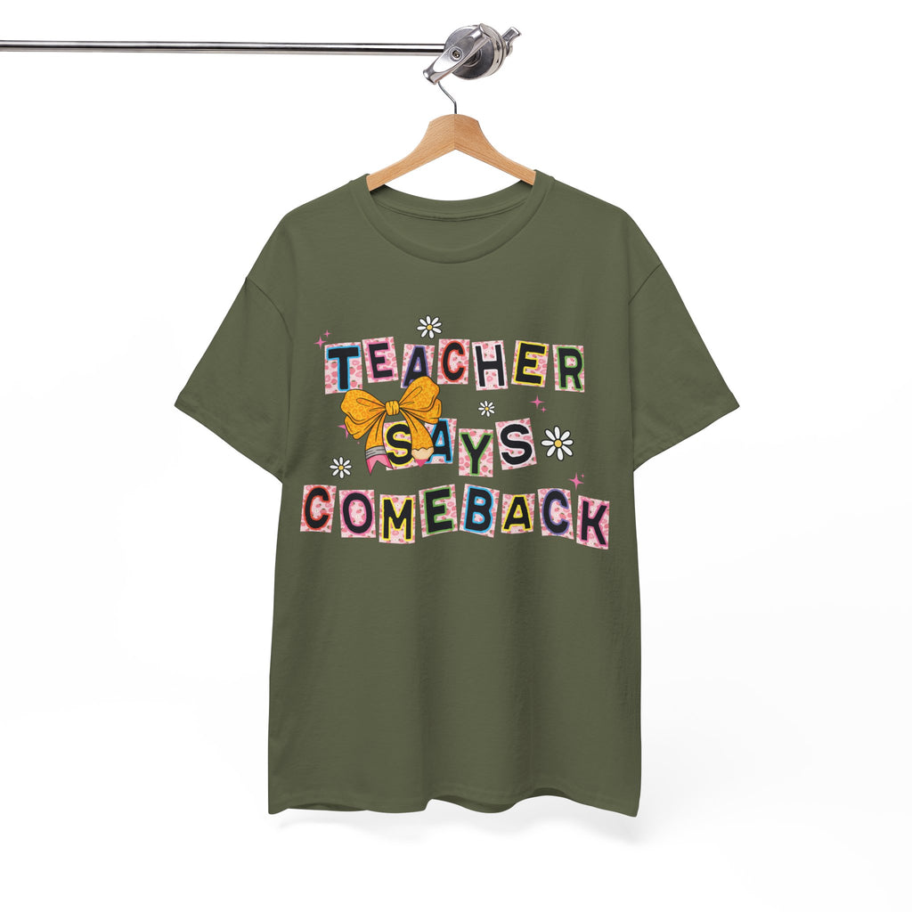 Teacher Says Comeback Unisex Tee