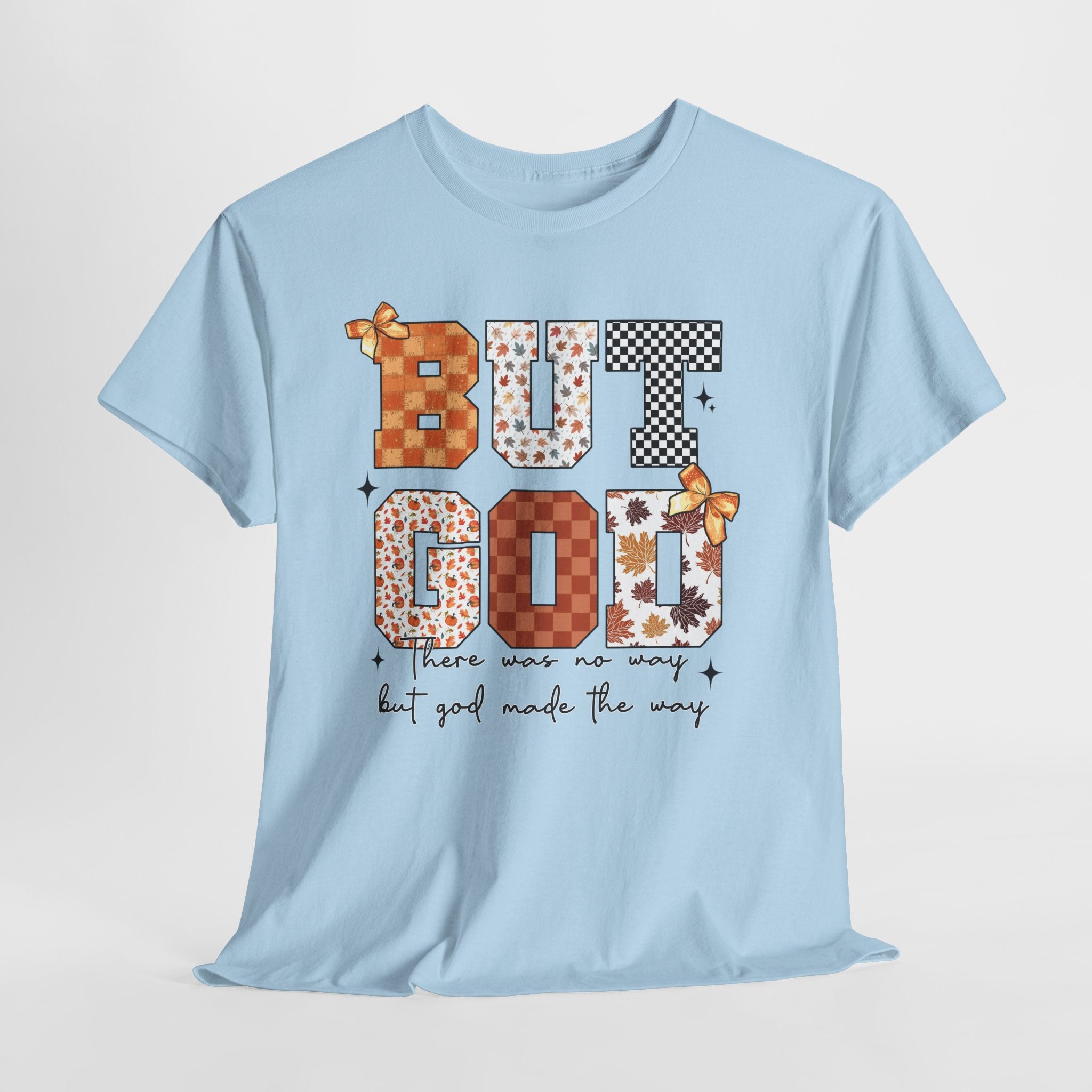 BUT GOD Fall Tee — “There was no way but God made the way”.Unisex Cotton Tee