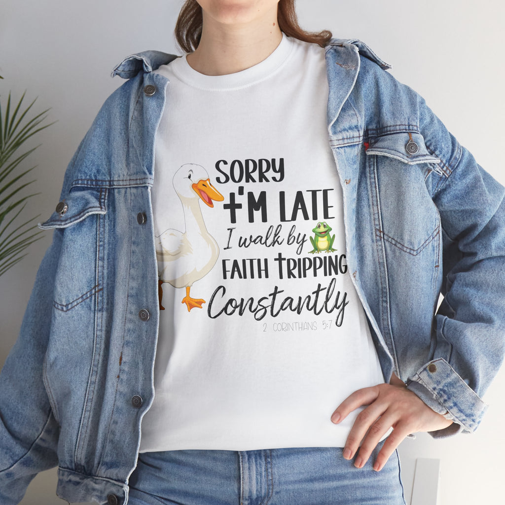 Christian Humor T-Shirt — “Sorry I’m Late, I Walk by Faith Tripping Constantly” (Duck & Frog). Unisex Cotton Tee
