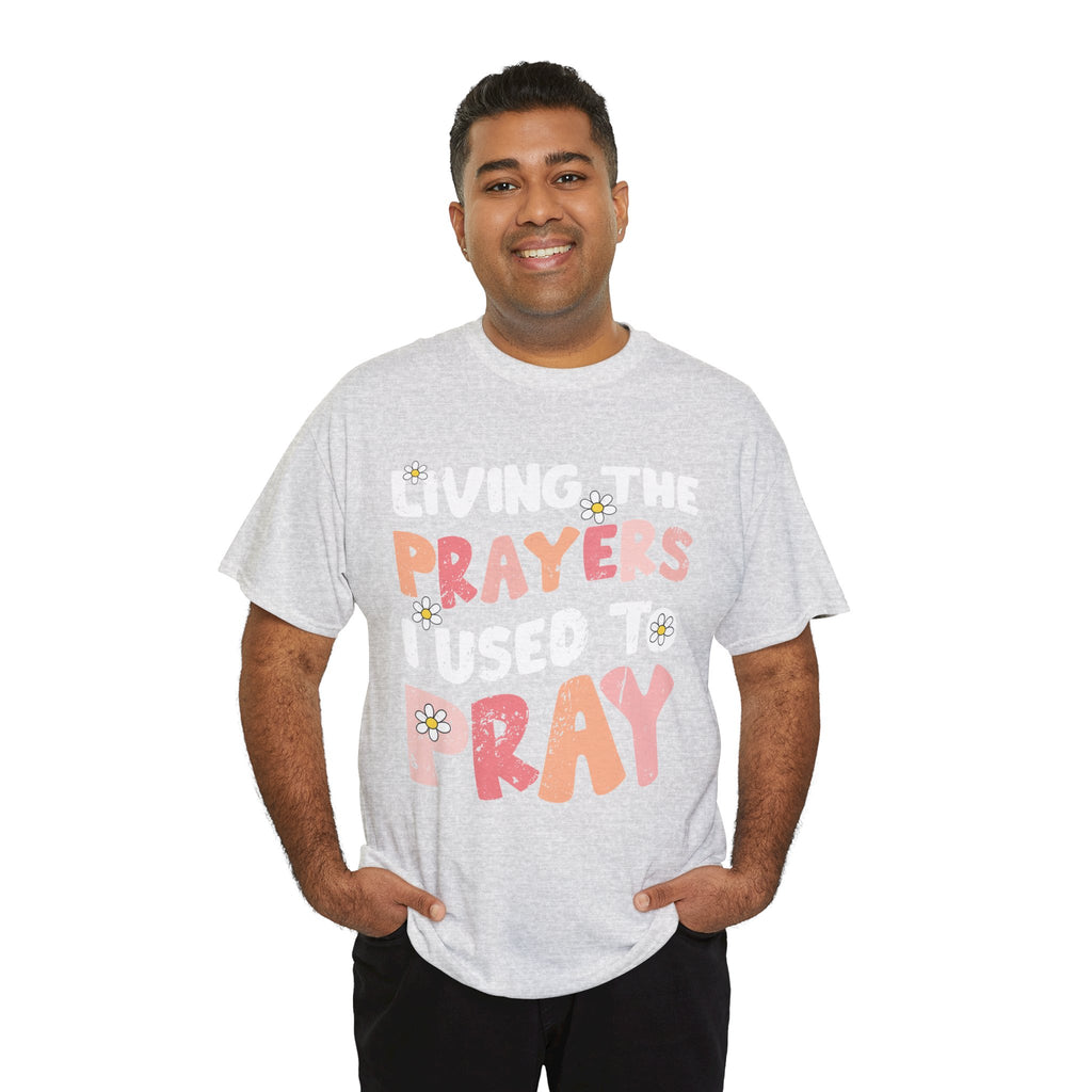 “Living the Prayers I Used to Pray” Daisy Unisex Cotton T-Shirt