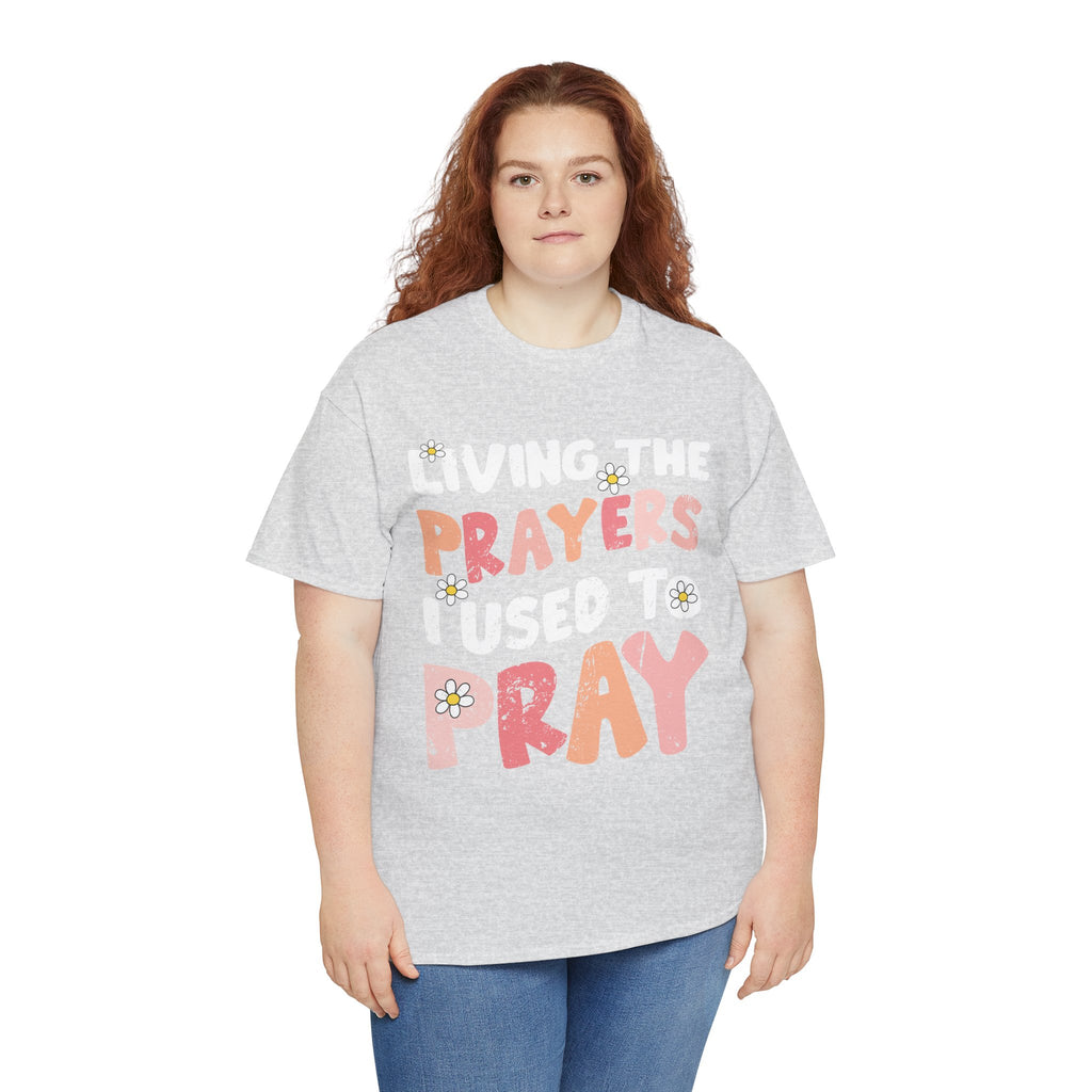 “Living the Prayers I Used to Pray” Daisy Unisex Cotton T-Shirt