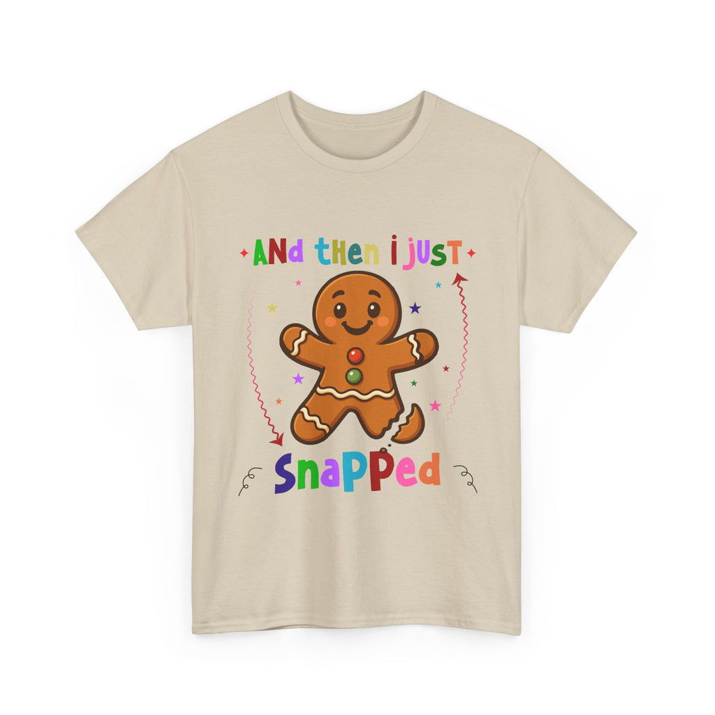 Gingerbread 'And Then I Just Snapped' Unisex Cotton T-Shirt