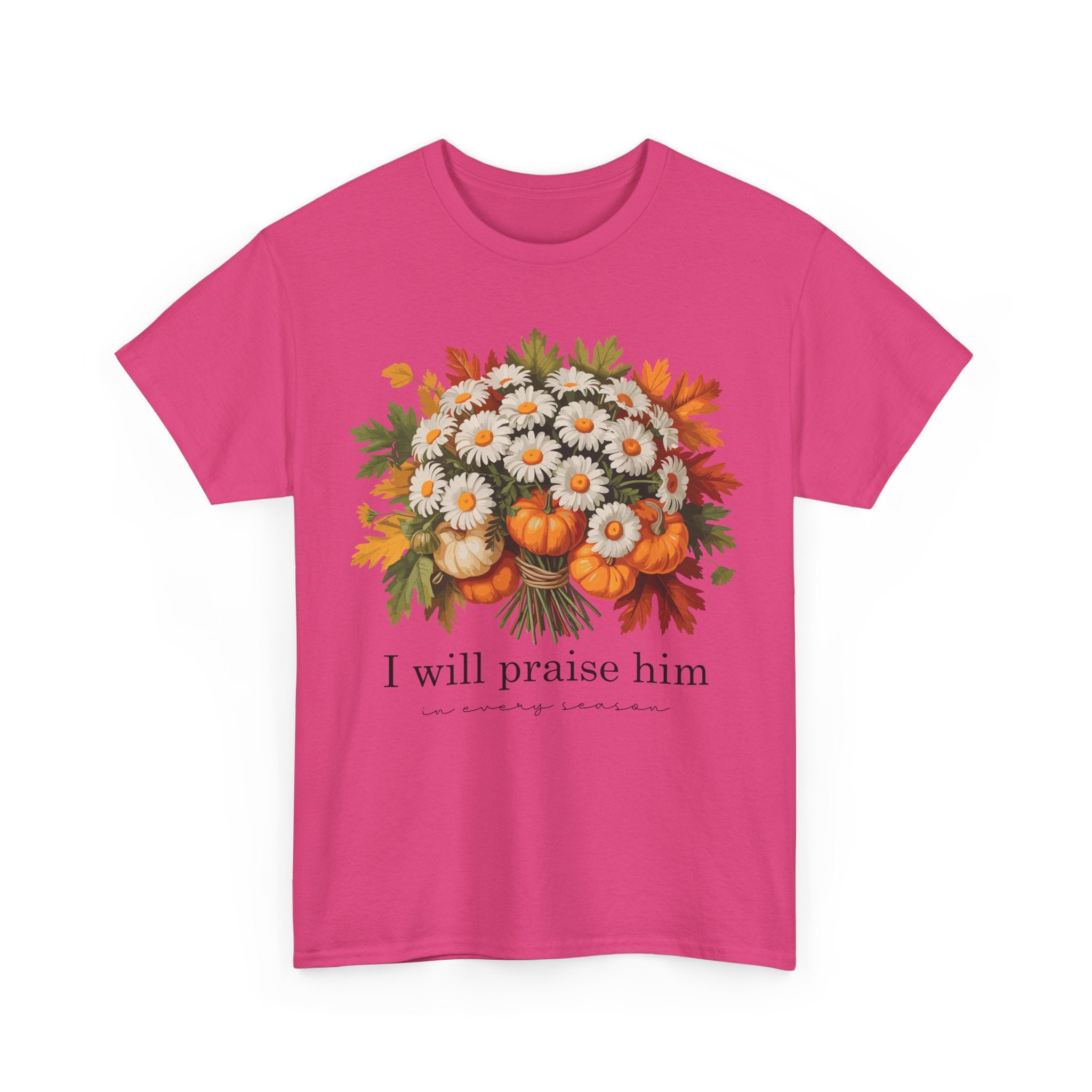 I Will Praise Him In Every Season Fall Floral Unisex Cotton Tee