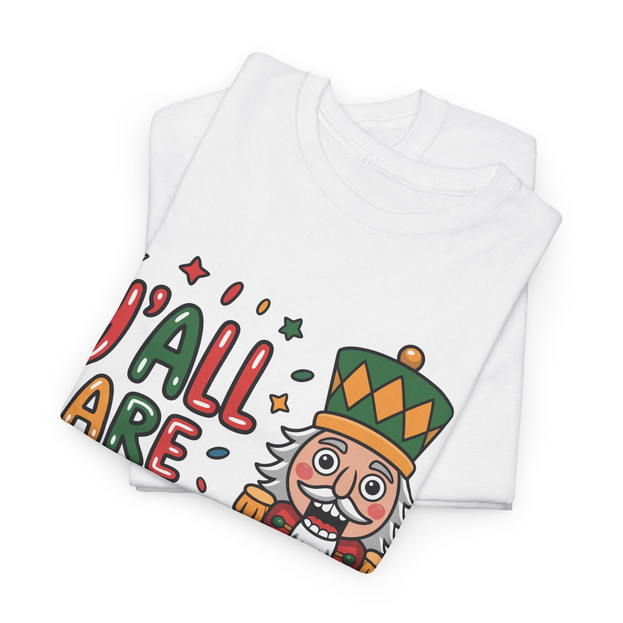 Y'all Are Nuts Nutcracker Christmas Unisex Cotton Tee