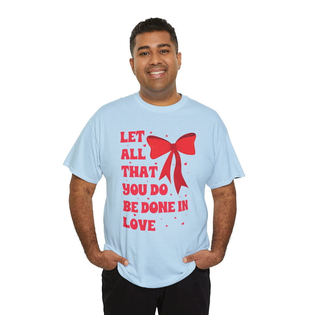 Valentine Tee — "Let All That You Do Be Done in Love" Heart Bow Unisex Cotton Shirt
