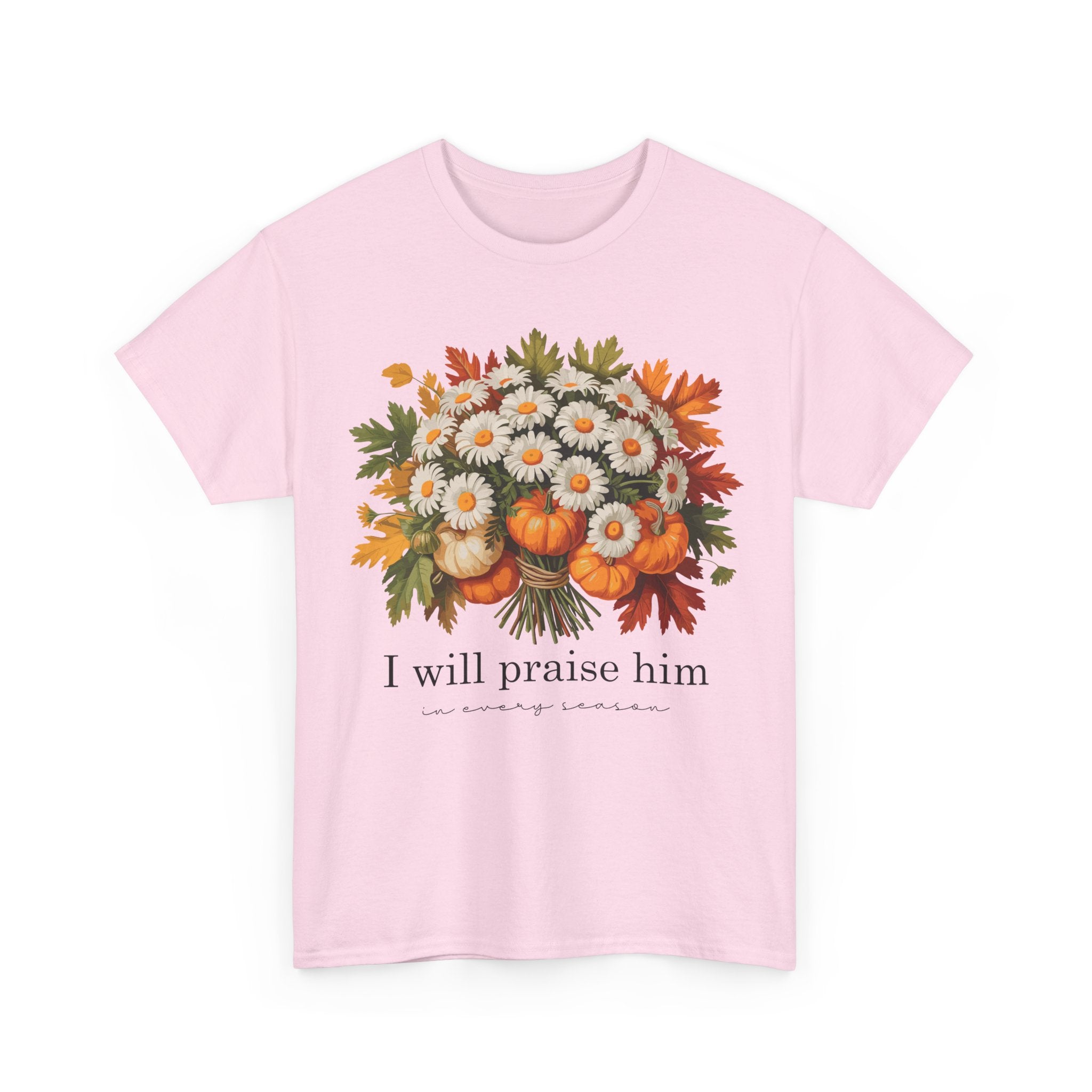 I Will Praise Him In Every Season Fall Floral Unisex Cotton Tee