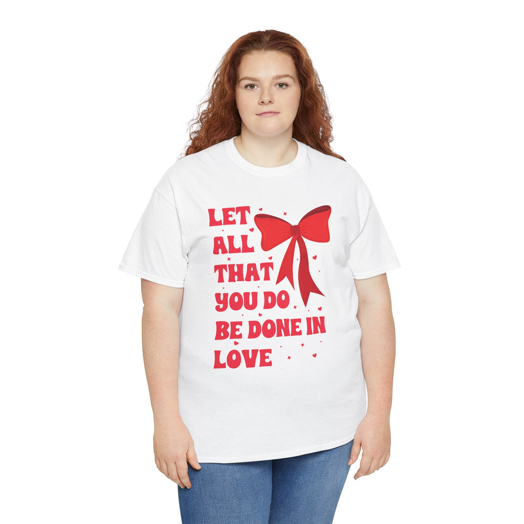 Valentine Tee — "Let All That You Do Be Done in Love" Heart Bow Unisex Cotton Shirt