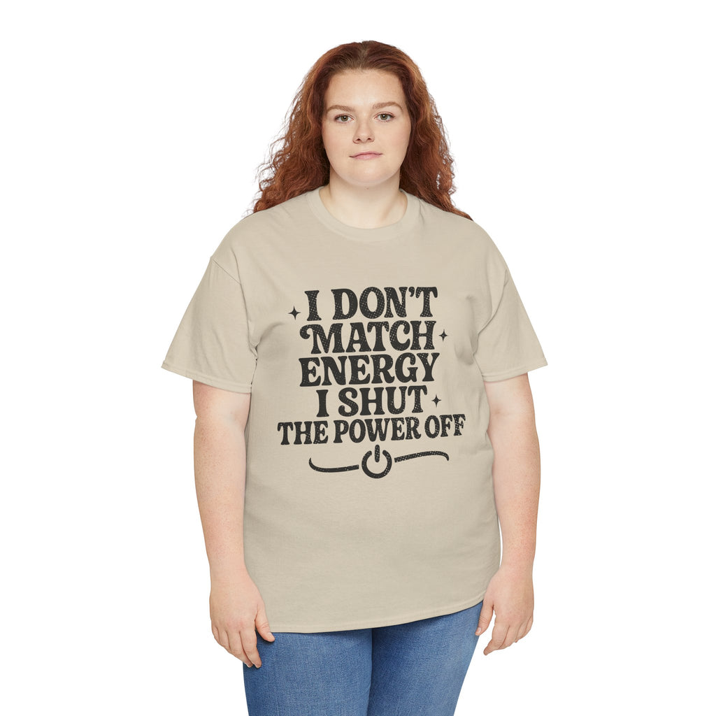 I Don’t Match Energy — Power Off Graphic Unisex Cotton Tee