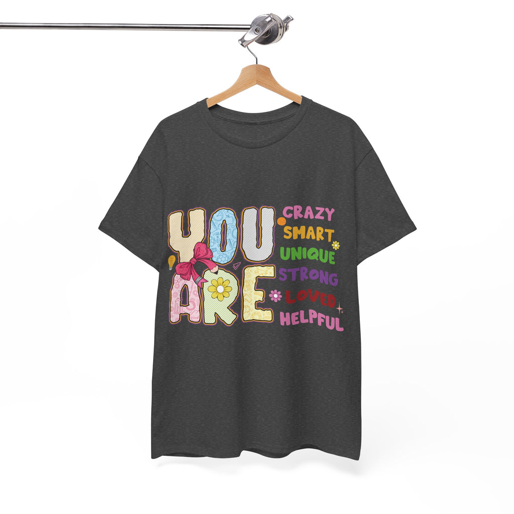 Empowering Quote Unisex Tee - Crazy, Smart, Unique, Strong, Loved, Helpful