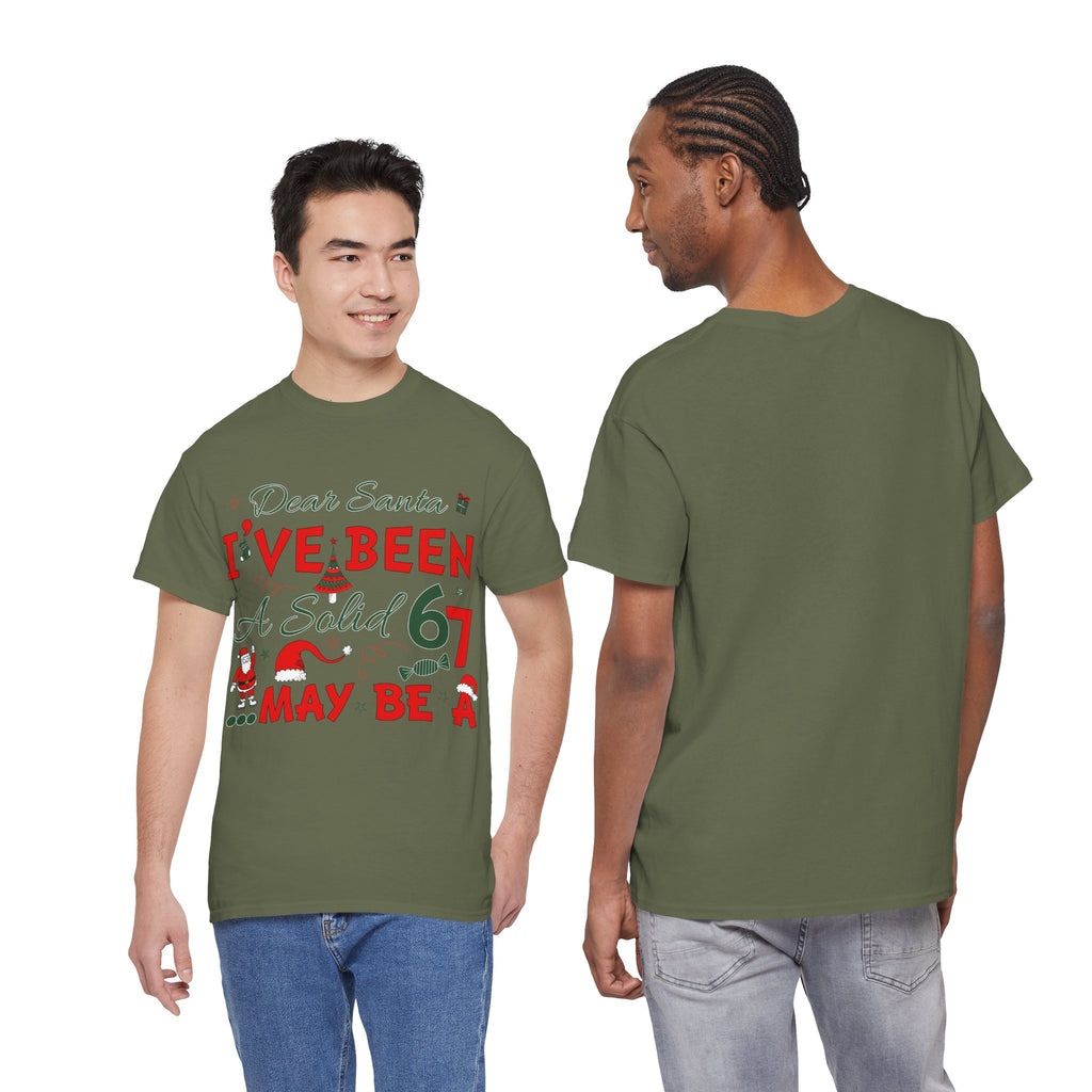 Funny Christmas “Dear Santa, I’ve Been A Solid 67, Maybe A” Unisex Cotton Tee