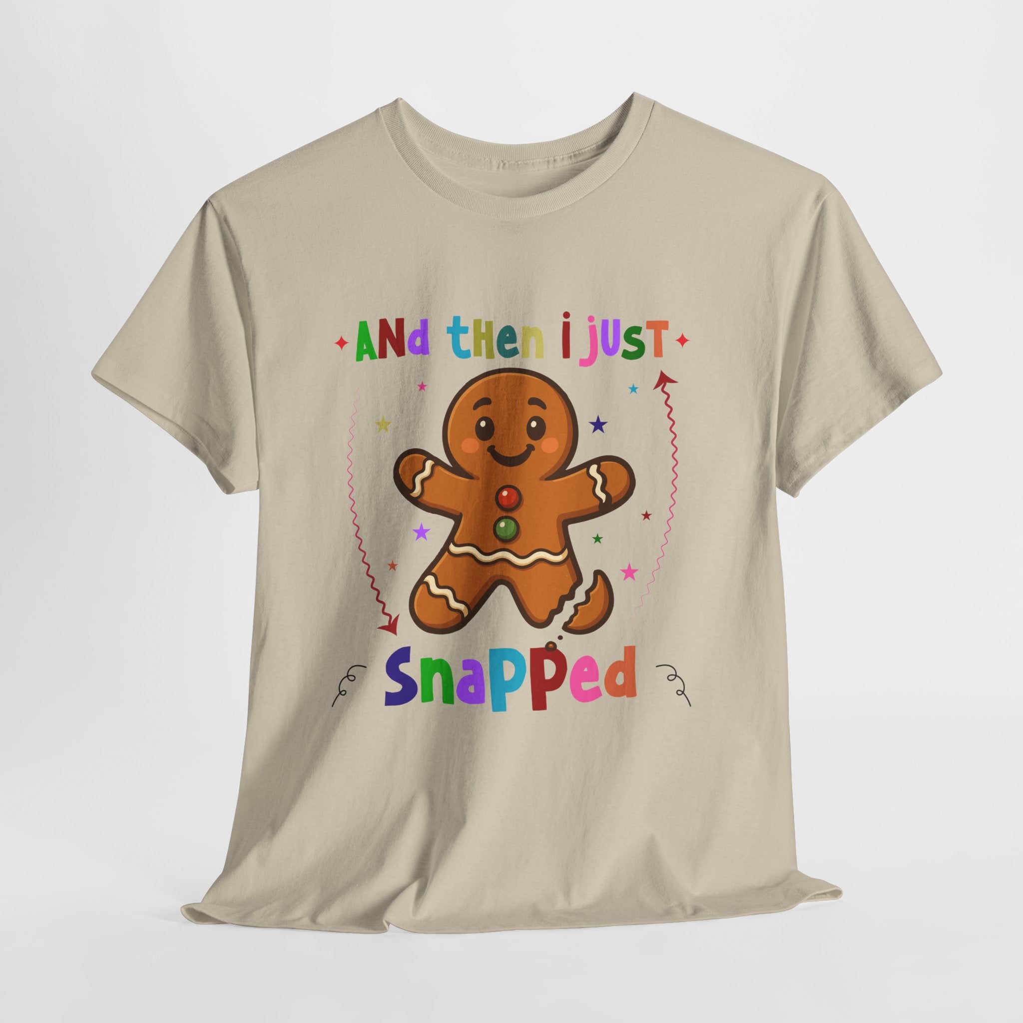 Gingerbread 'And Then I Just Snapped' Unisex Cotton T-Shirt
