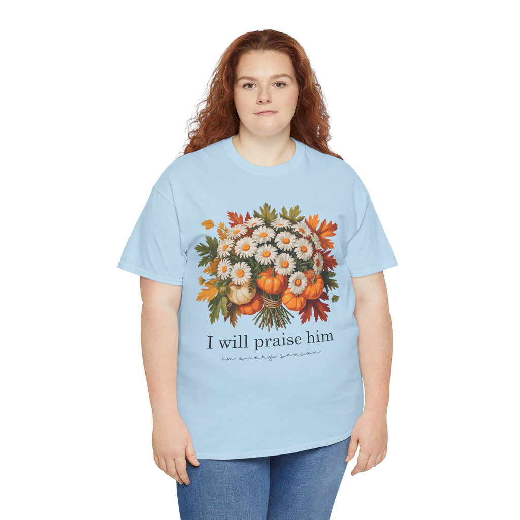 I Will Praise Him In Every Season Fall Floral Unisex Cotton Tee
