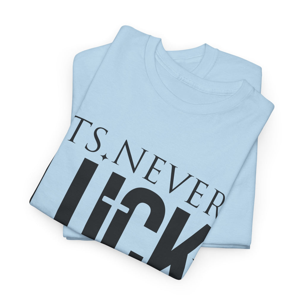 It's Never Luck, It's Always God Tee — Inspirational Christian Unisex Cotton T-Shirt