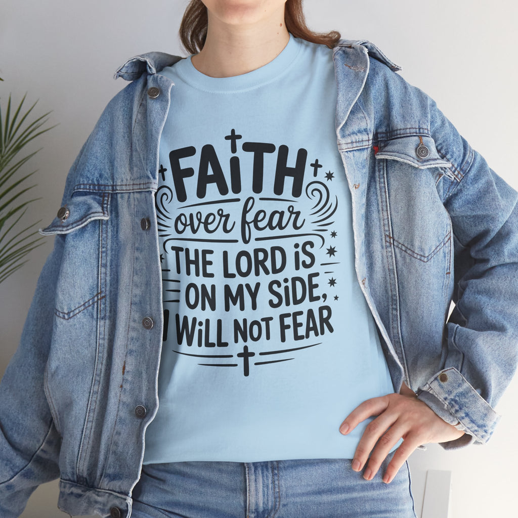 Faith Over Fear T-Shirt — "The Lord Is On My Side, I Will Not Fear" Christian Unisex Cotton Tee