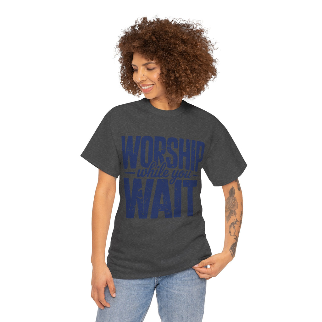 Worship While You Wait T‑Shirt — Distressed Pastel Blue Faith Unisex Cotton Tee