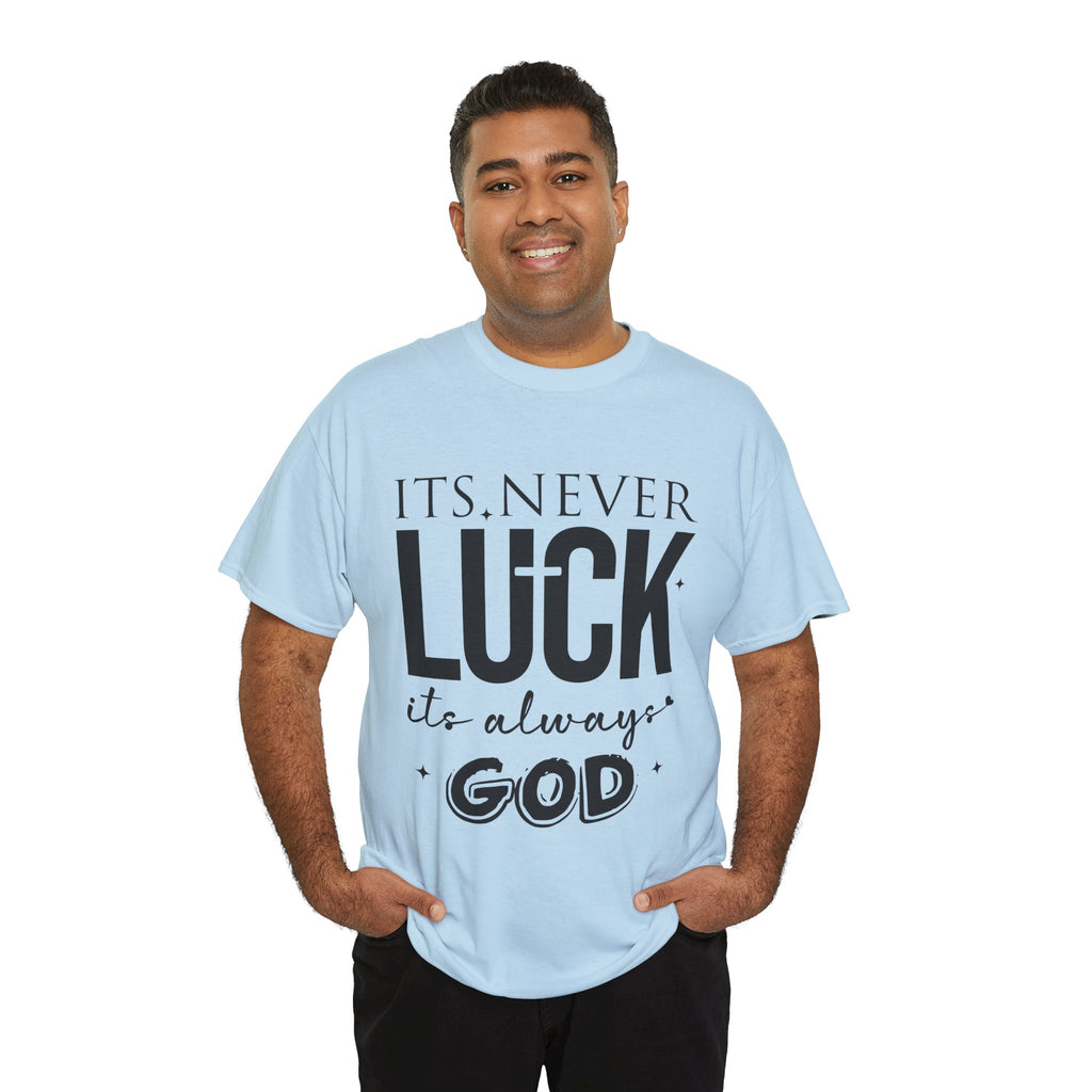 It's Never Luck, It's Always God Tee — Inspirational Christian Unisex Cotton T-Shirt