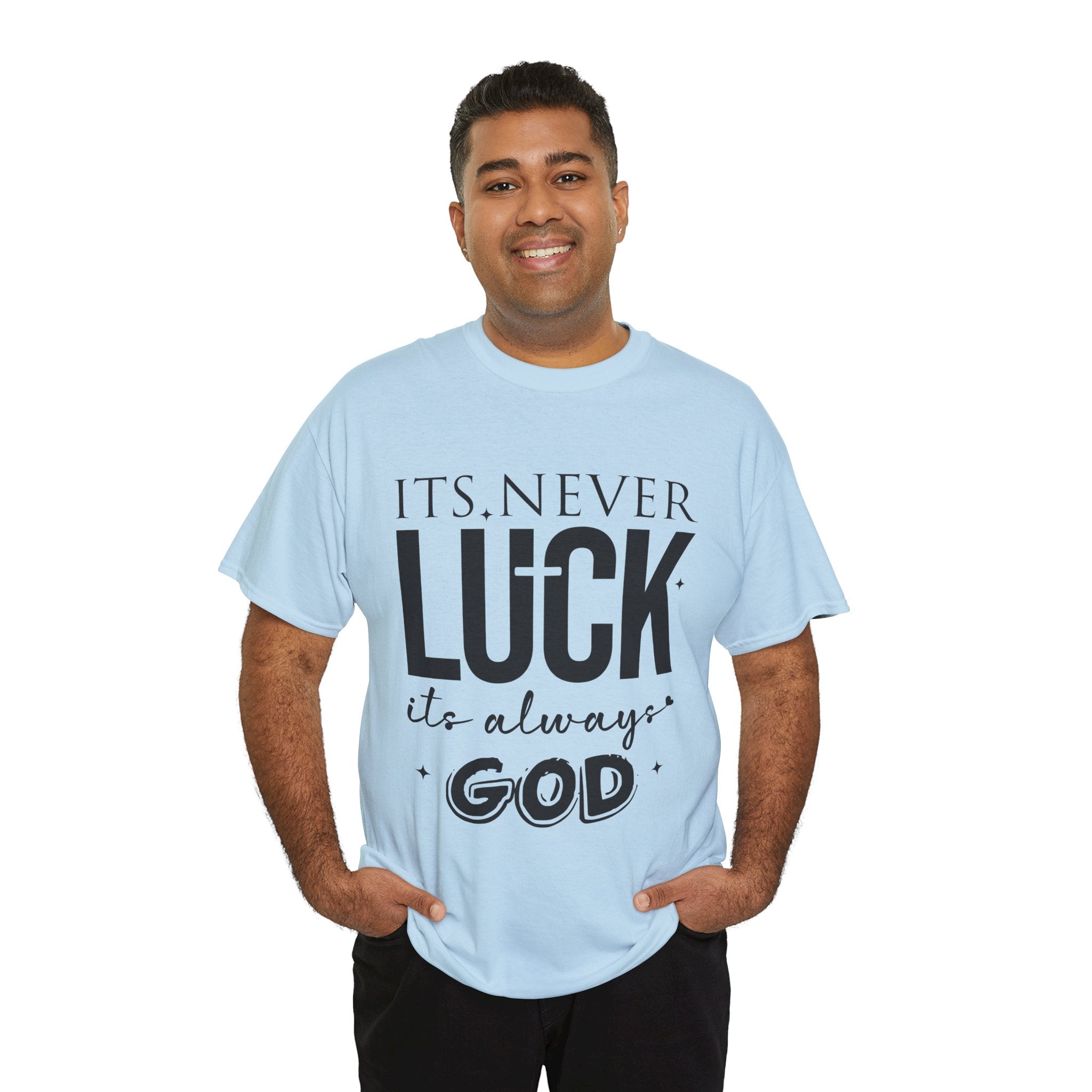 It's Never Luck, It's Always God Tee — Inspirational Christian Unisex Cotton T-Shirt