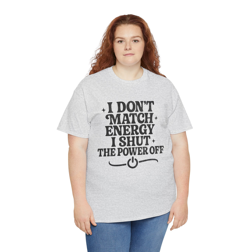 I Don’t Match Energy — Power Off Graphic Unisex Cotton Tee