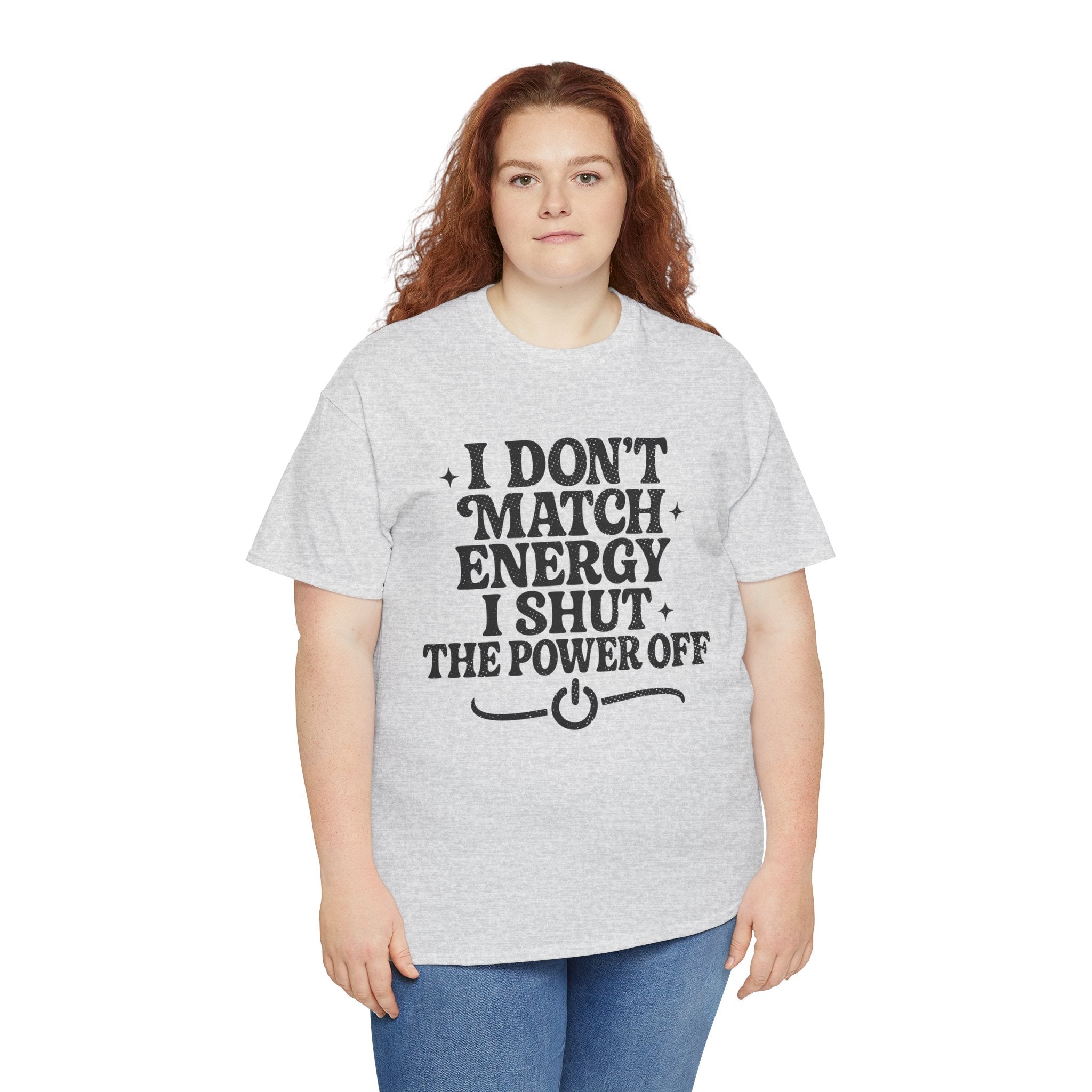 I Don’t Match Energy — Power Off Graphic Unisex Cotton Tee