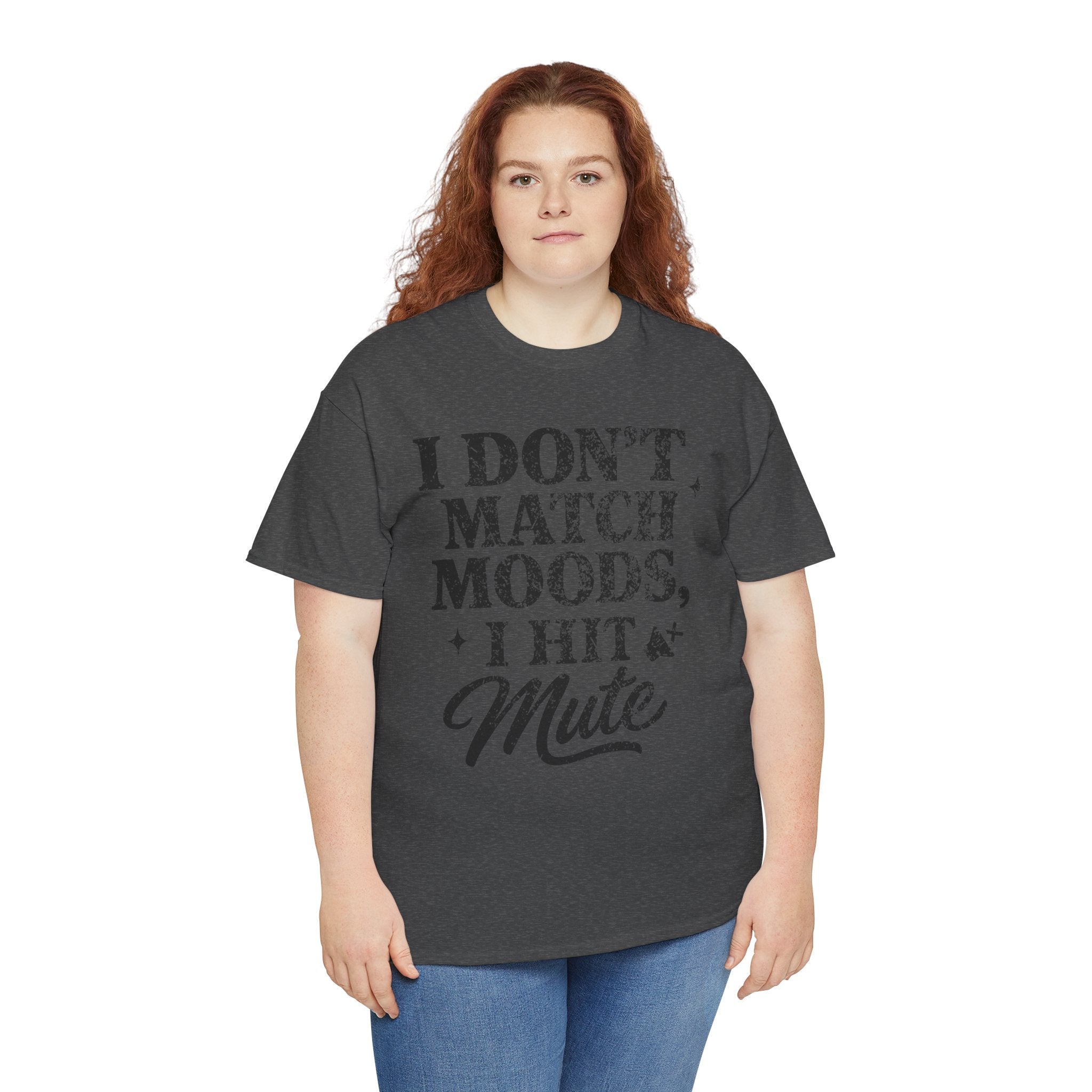 I Don’t Match Moods I Hit Mute unisex Cotton Tee