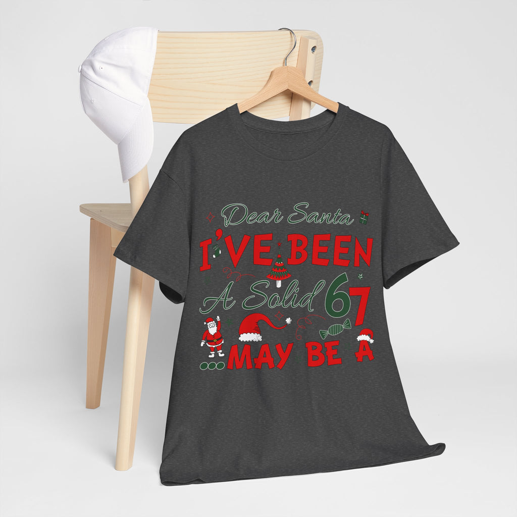 Funny Christmas “Dear Santa, I’ve Been A Solid 67, Maybe A” Unisex Cotton Tee