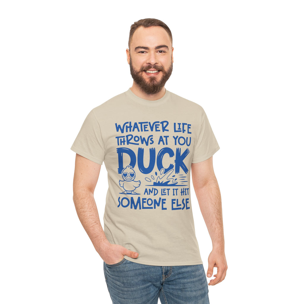 Funny Duck T-Shirt — “Whatever life throws at you, duck and let it hit someone else” Unisex Cotton Tee