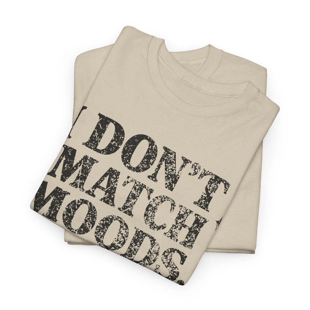 I Don’t Match Moods I Hit Mute unisex Cotton Tee