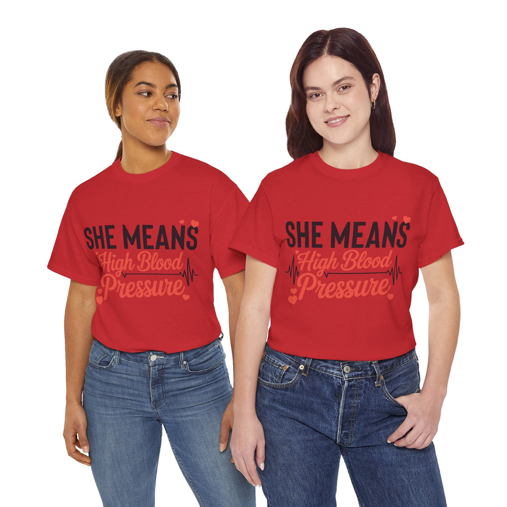 Funny Valentine T‑Shirt — “She Means High Blood Pressure” Heartbeat Unisex Cotton Tee