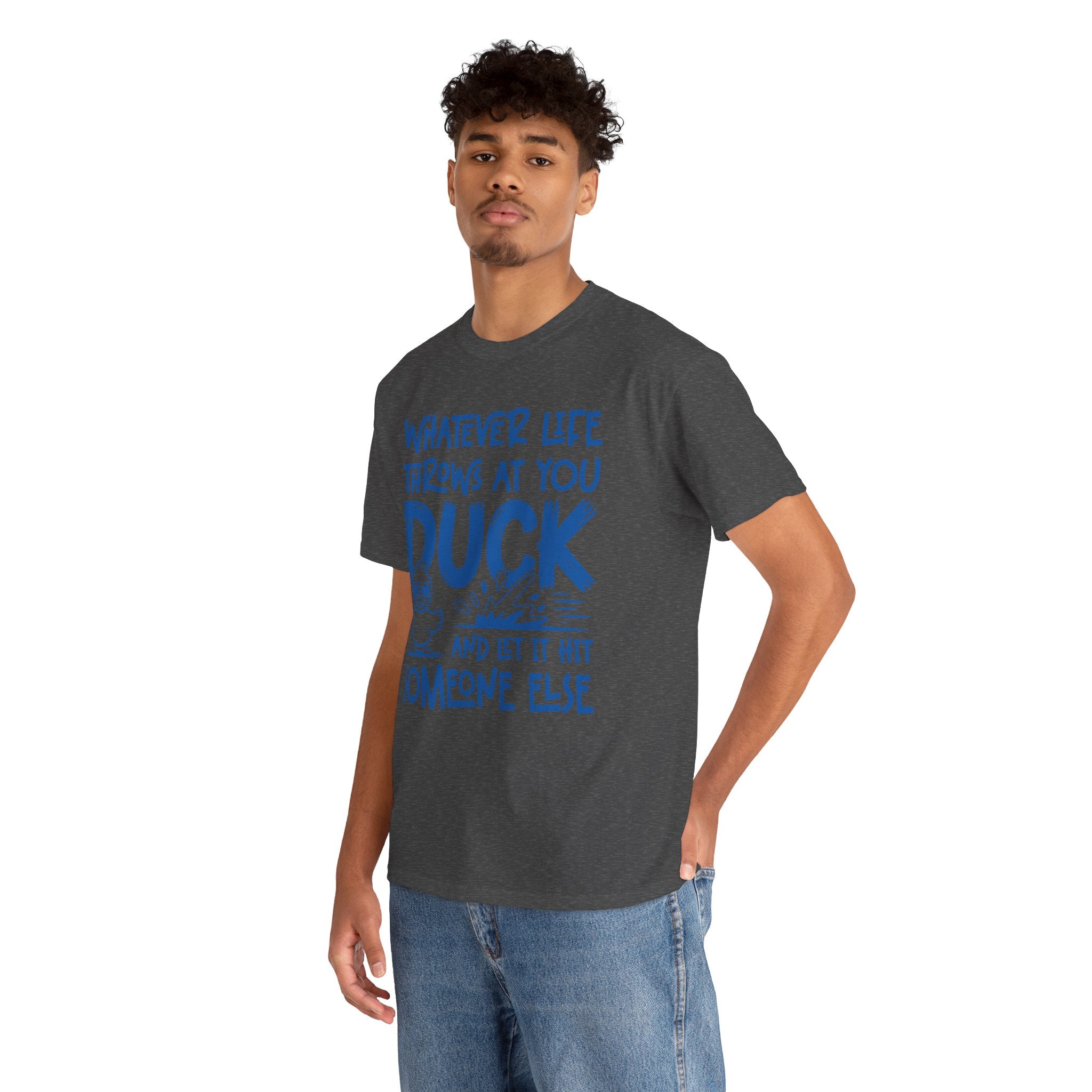 Funny Duck T-Shirt — “Whatever life throws at you, duck and let it hit someone else” Unisex Cotton Tee