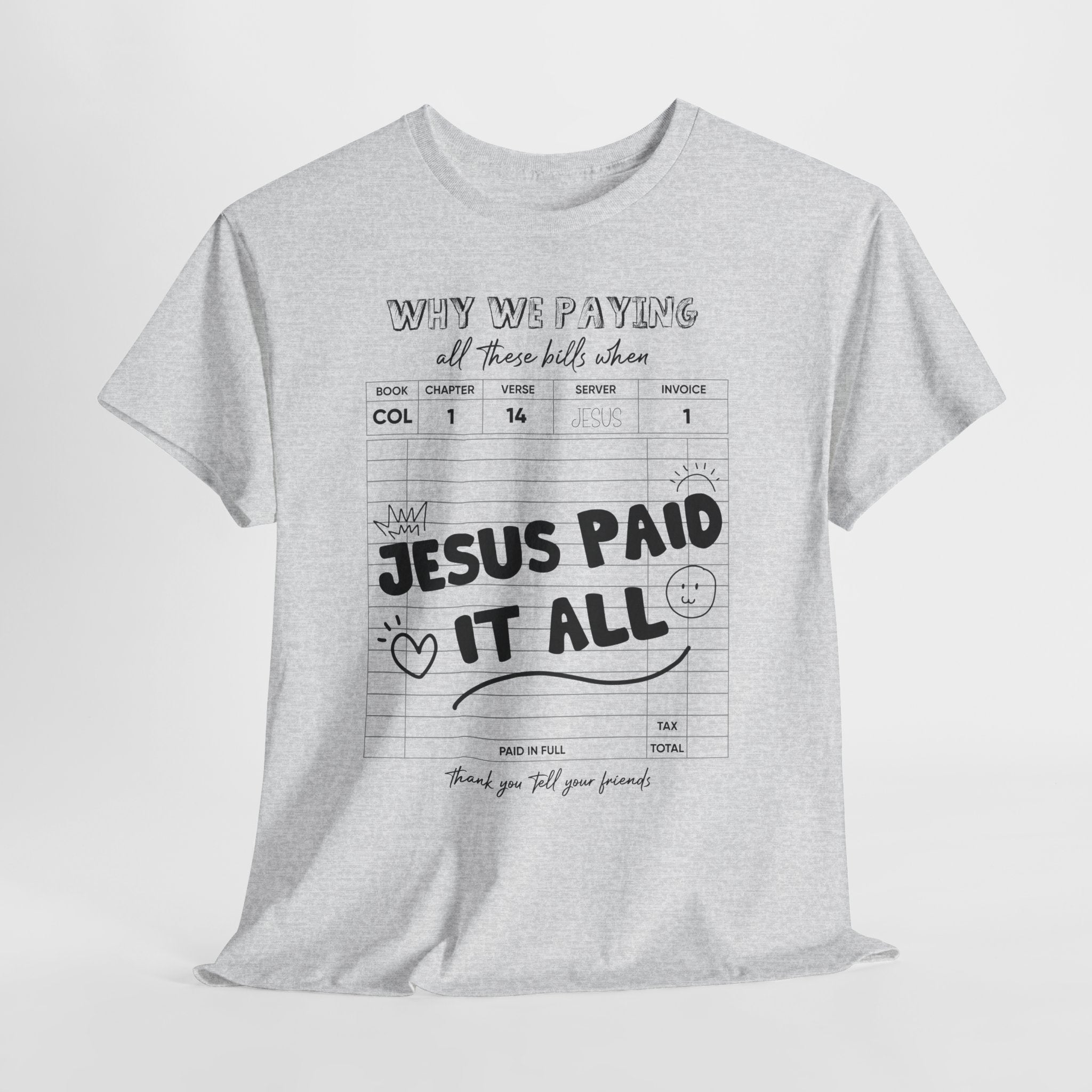 Christian Tee — “Why We Paying All These Bills When Jesus Paid It All” Receipt-Style Faith Shirt.Unisex Cotton Tee
