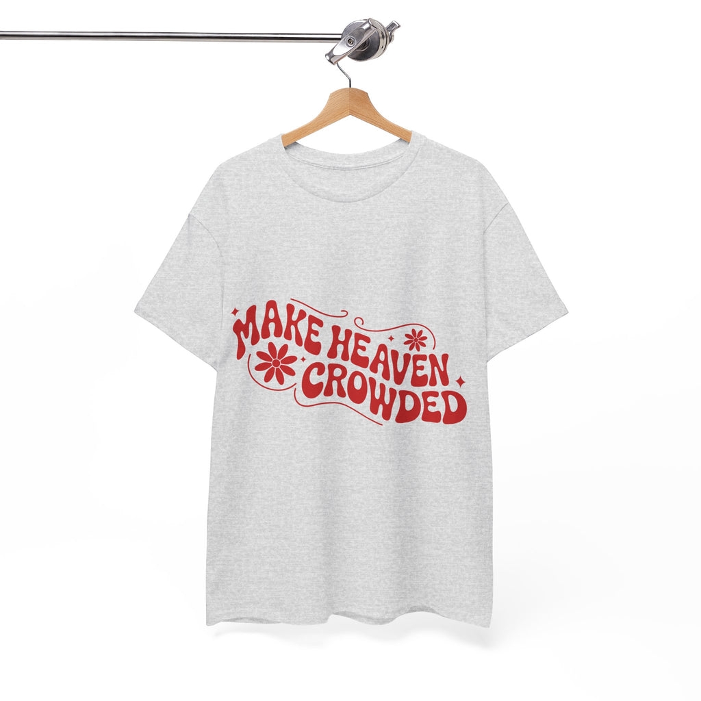 Make Heaven Crowded Retro Floral Christian Unisex Cotton T-Shirt