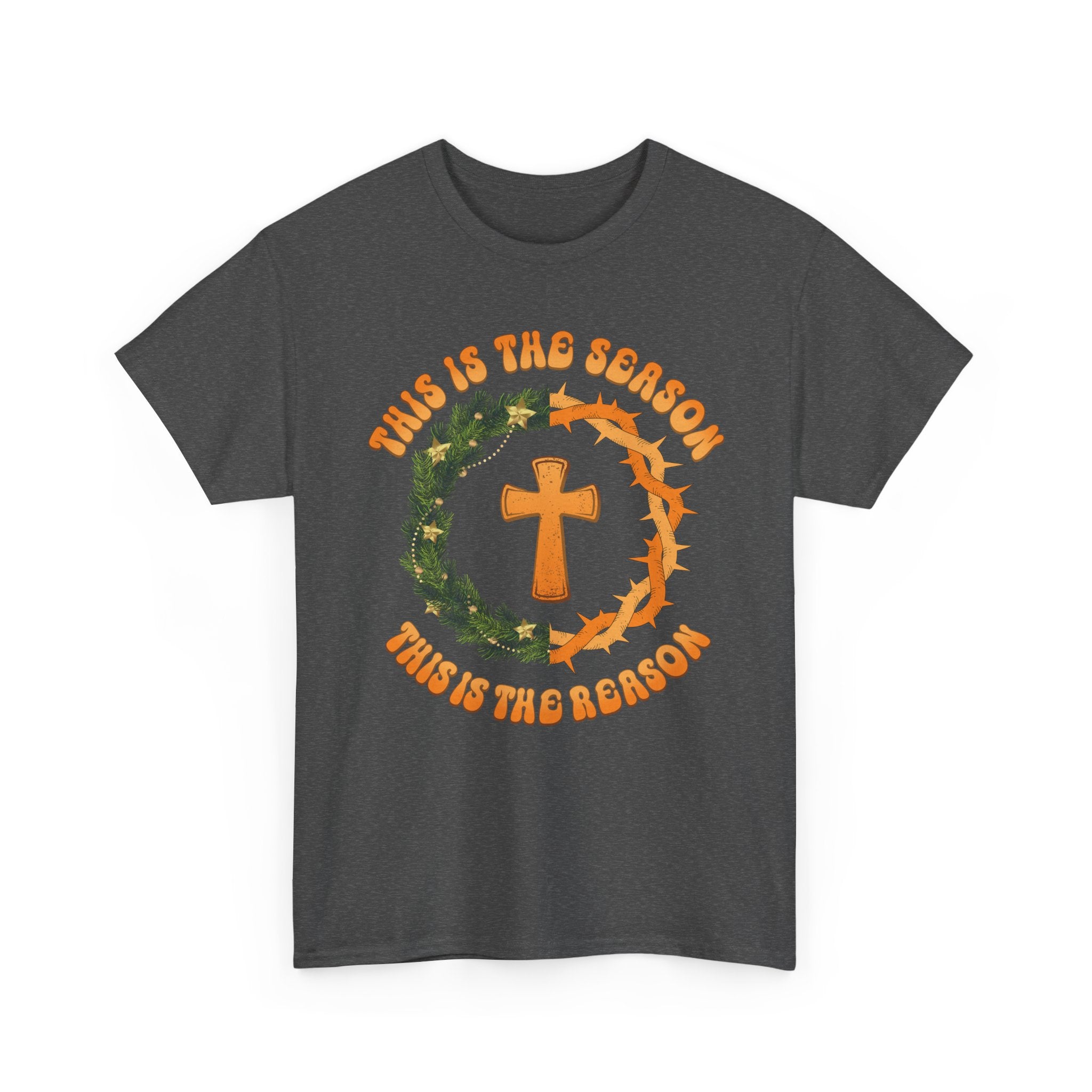 Christian Christmas T-Shirt — "This Is the Season, This Is the Reason" (Cross, Wreath & Crown of Thorns).Unisex Cotton Tee