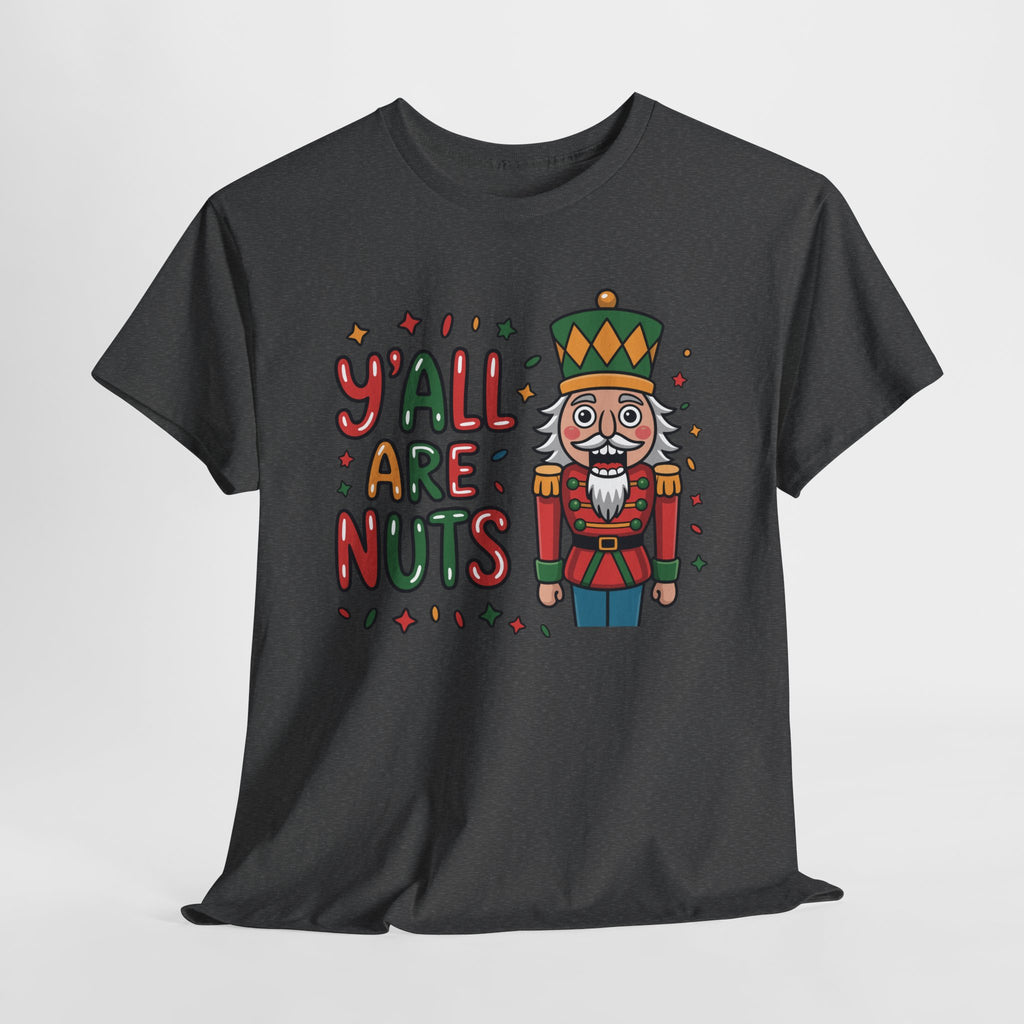 Y'all Are Nuts Nutcracker Christmas Unisex Cotton Tee