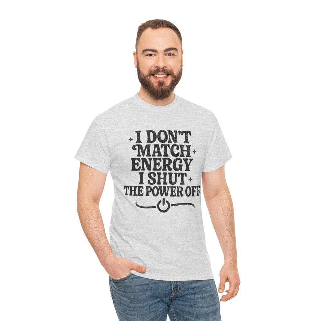 I Don’t Match Energy — Power Off Graphic Unisex Cotton Tee