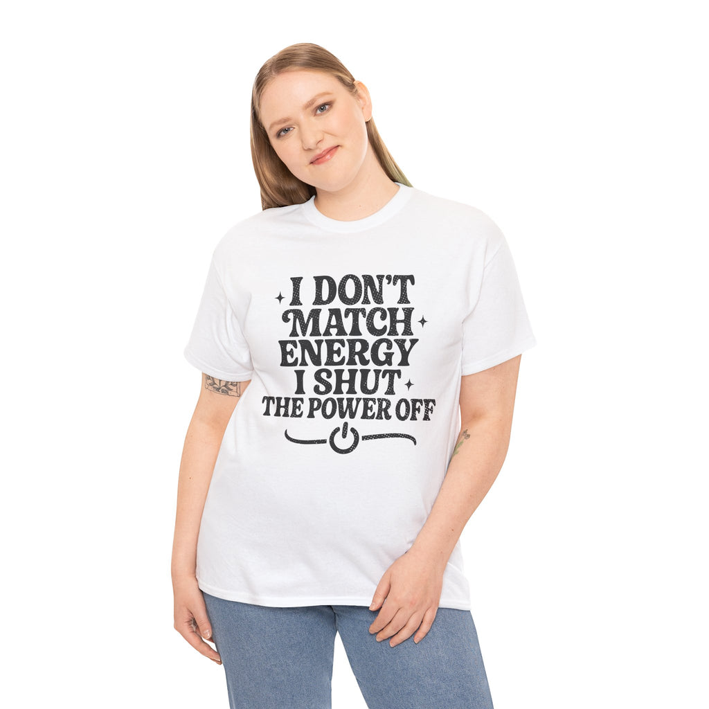 I Don’t Match Energy — Power Off Graphic Unisex Cotton Tee