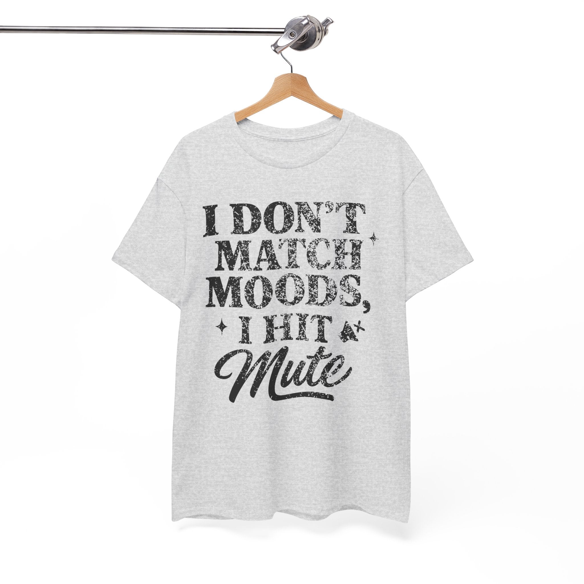 I Don’t Match Moods I Hit Mute unisex Cotton Tee