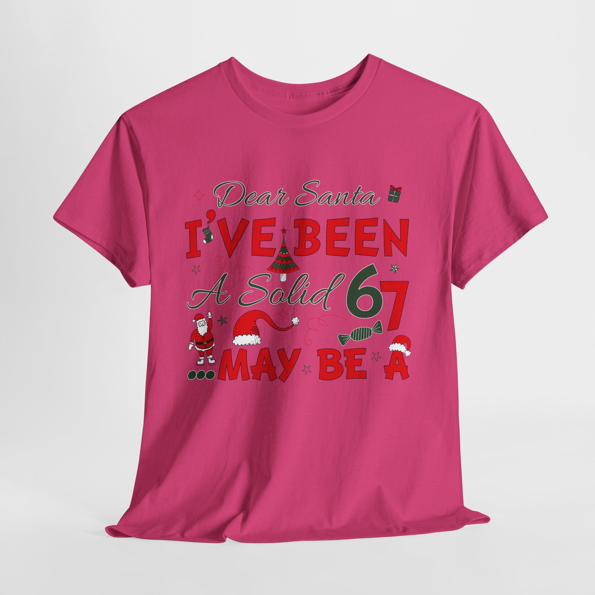 Funny Christmas “Dear Santa, I’ve Been A Solid 67, Maybe A” Unisex Cotton Tee