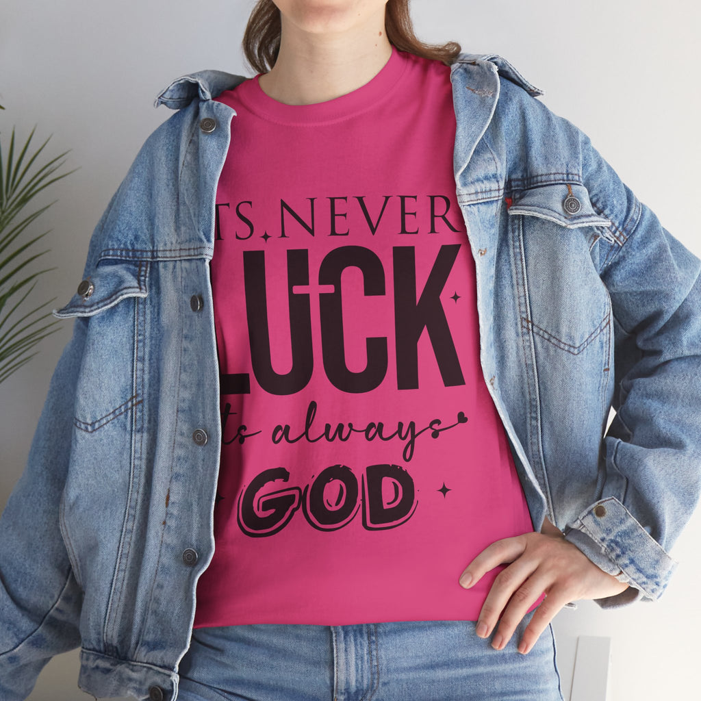 It's Never Luck, It's Always God Tee — Inspirational Christian Unisex Cotton T-Shirt
