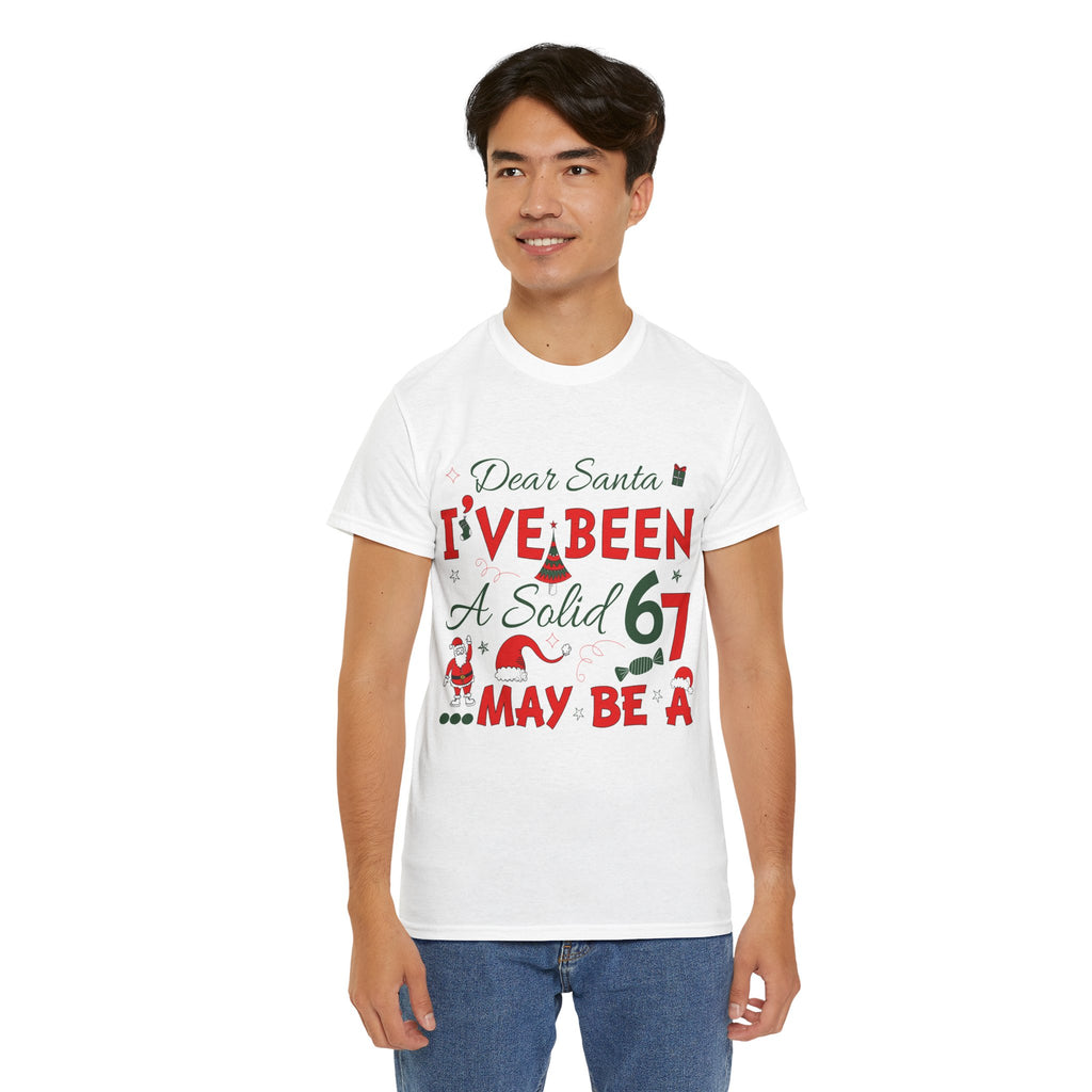 Funny Christmas “Dear Santa, I’ve Been A Solid 67, Maybe A” Unisex Cotton Tee