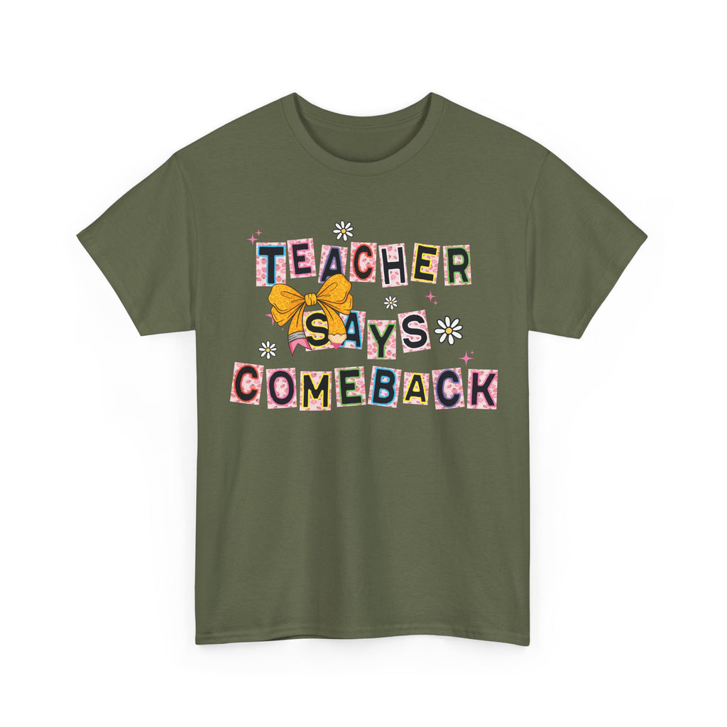 Teacher Says Comeback Unisex Tee