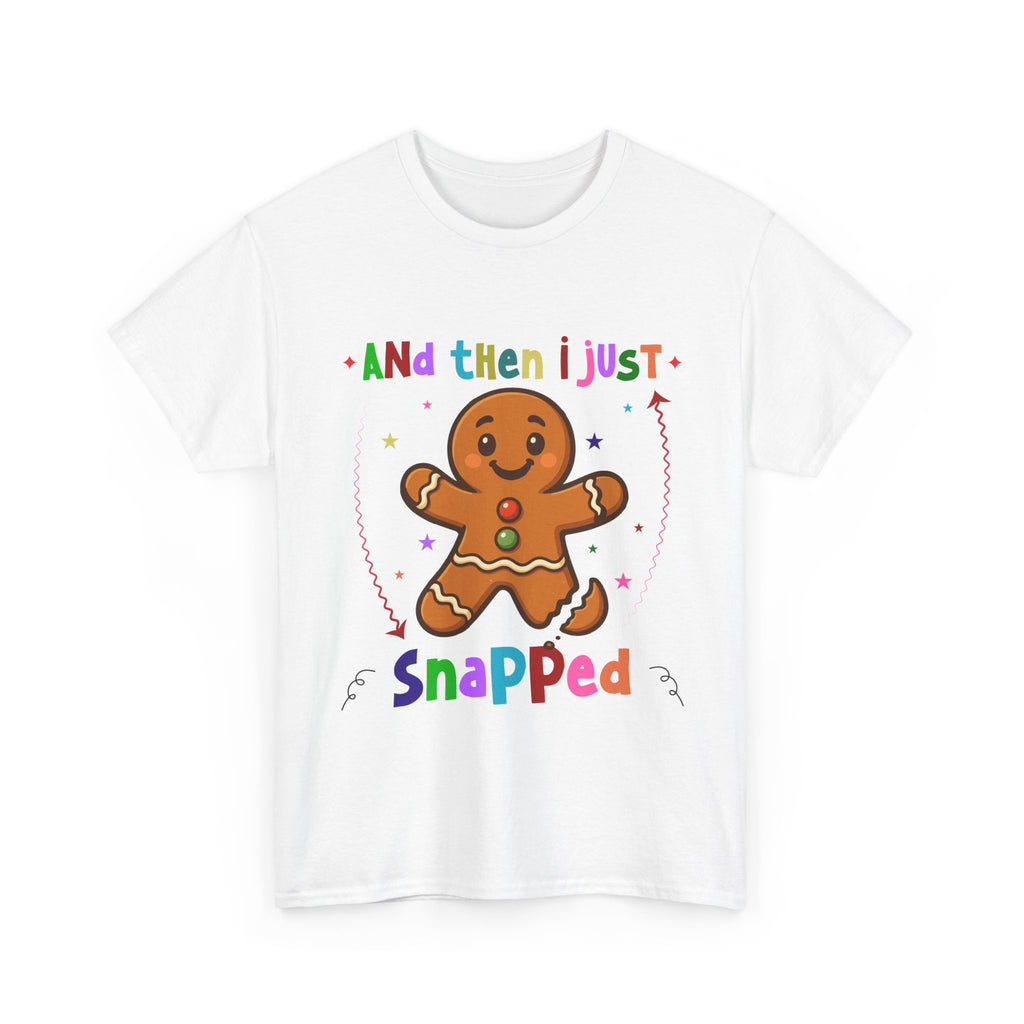 Gingerbread 'And Then I Just Snapped' Unisex Cotton T-Shirt