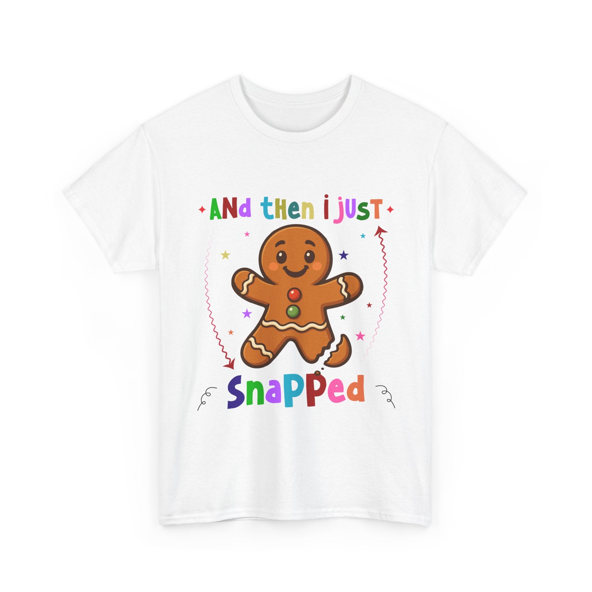 Gingerbread 'And Then I Just Snapped' Unisex Cotton T-Shirt