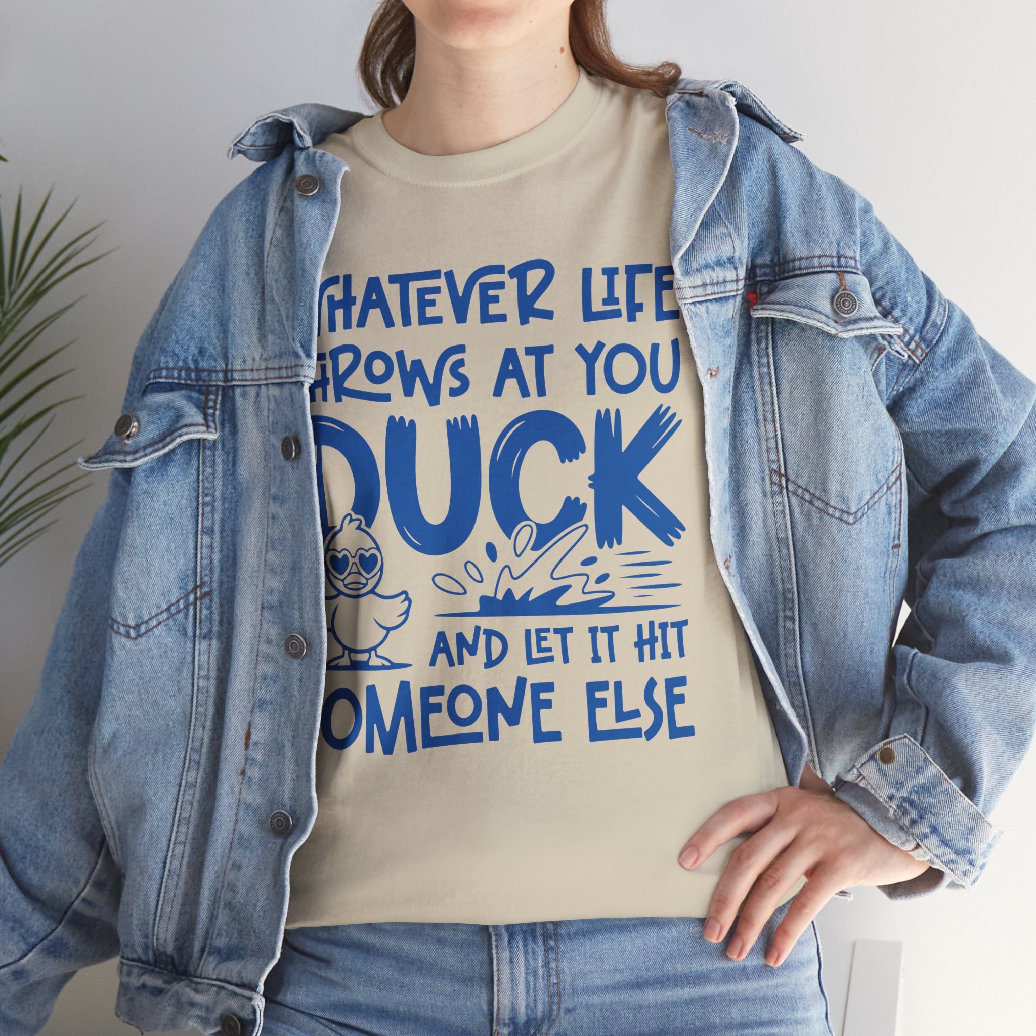 Funny Duck T-Shirt — “Whatever life throws at you, duck and let it hit someone else” Unisex Cotton Tee
