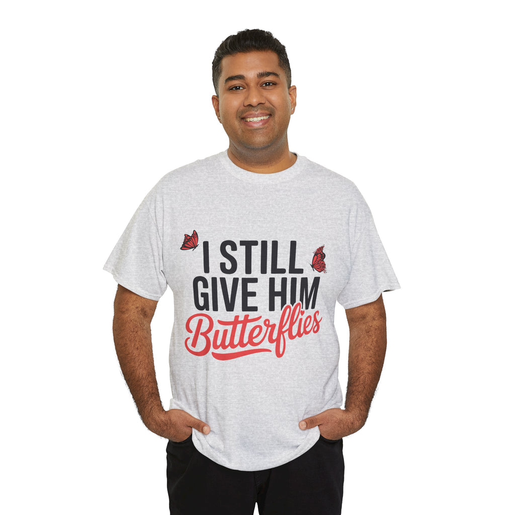 I Still Give Him Butterflies T-Shirt — Romantic Floral Butterfly Unisex Cotton Tee