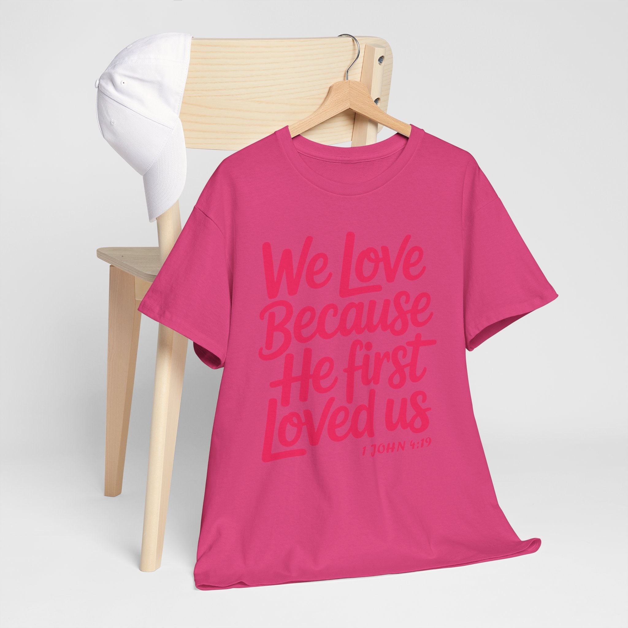 We Love Because He First Loved Us - 1 John 4:19 Unisex Cotton Tee