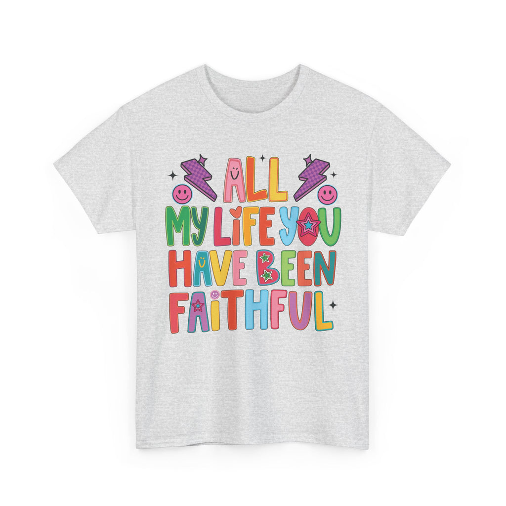 All My Life You Have Been Faithful Retro Christian Unisex Cotton T-Shirt