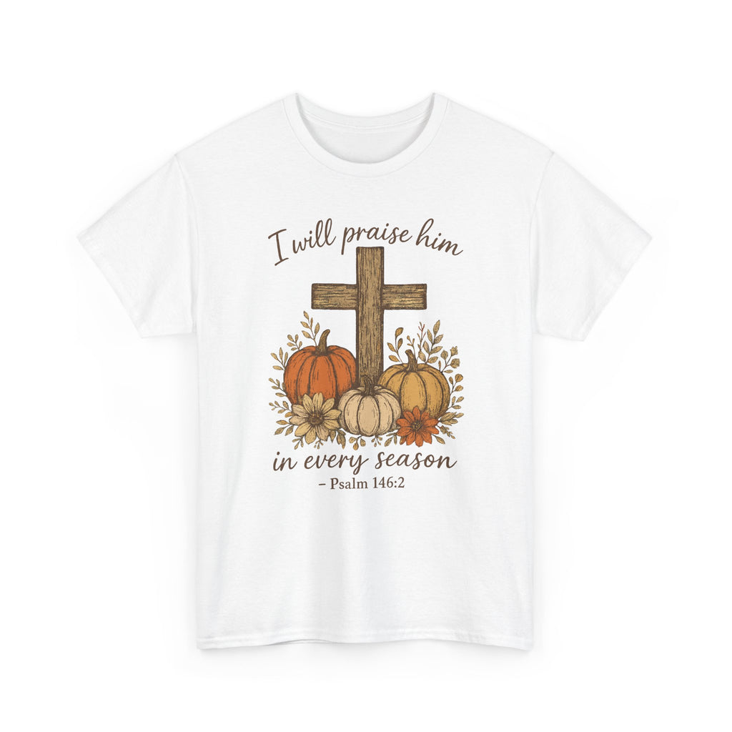 Psalm 146:2 Pumpkin Cross T-Shirt — I Will Praise Him in Every Season. Unisex Cotton Tee