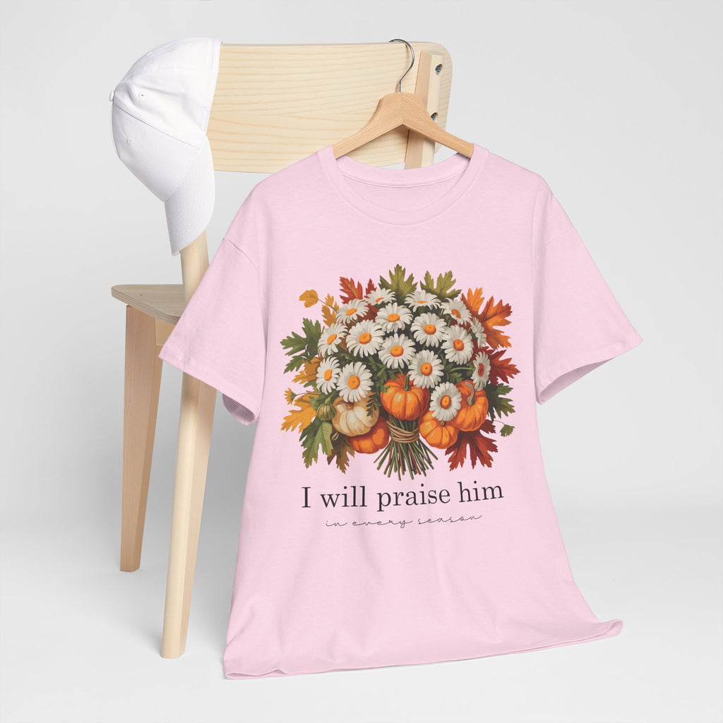 I Will Praise Him In Every Season Fall Floral Unisex Cotton Tee