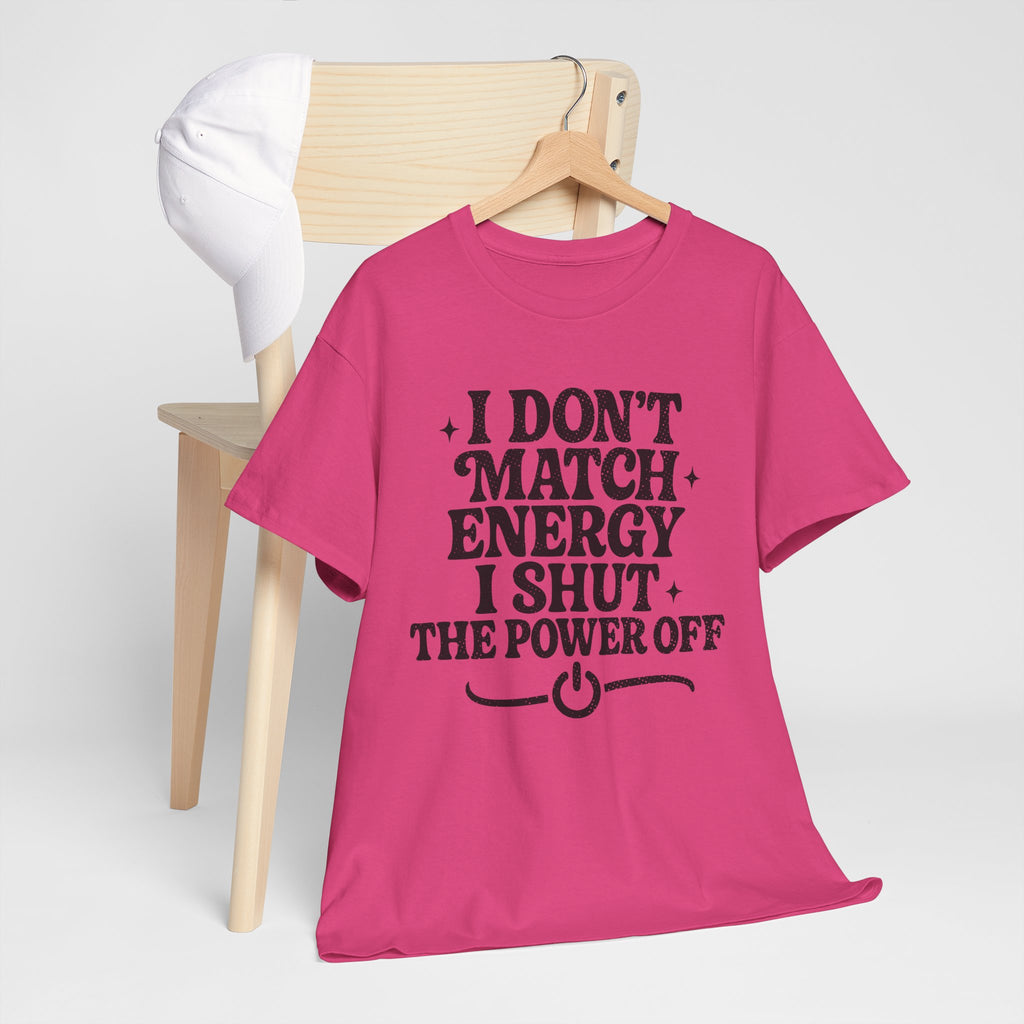 I Don’t Match Energy — Power Off Graphic Unisex Cotton Tee