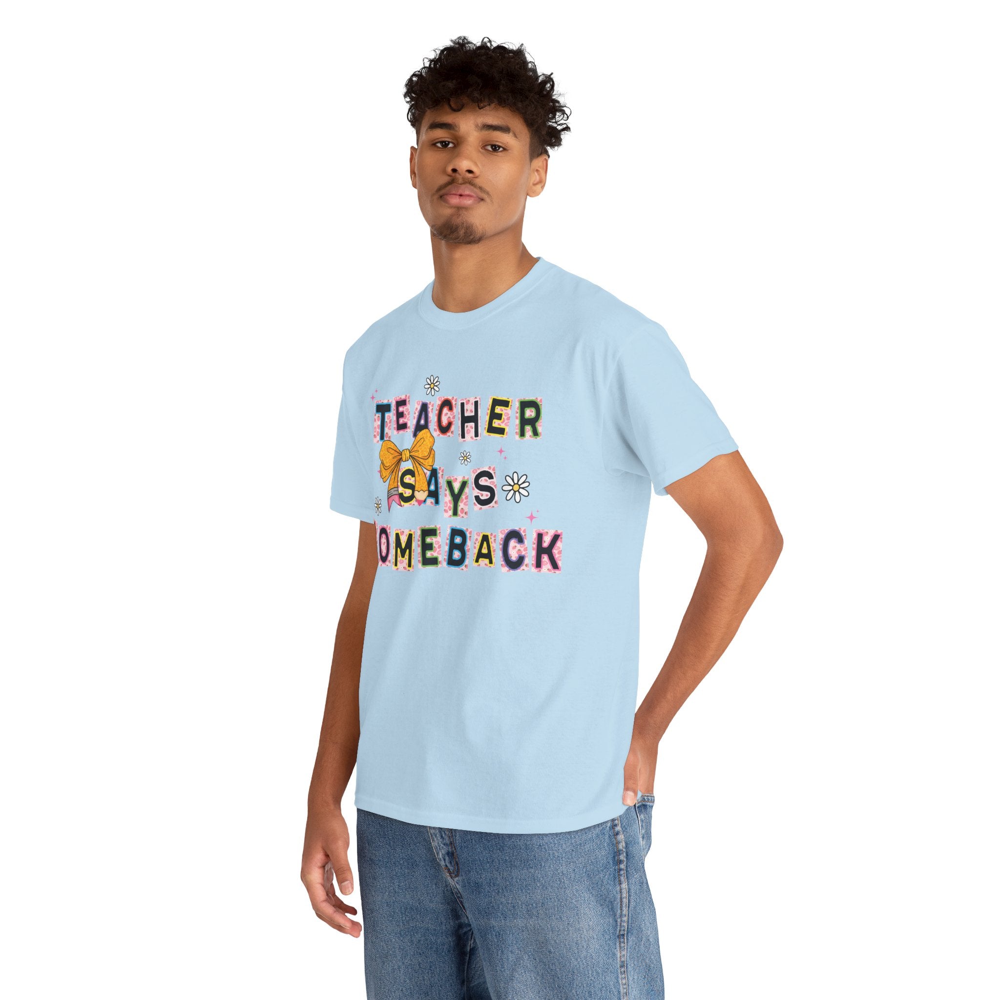 Teacher Says Comeback Unisex Tee